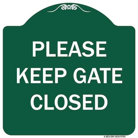 Signmission Please Keep Gate Closedplease Keep Gate Closed Heavy-Gauge Aluminum Sign, 18" x 18", GW-1818-9789 A-DES-GW-1818-9789